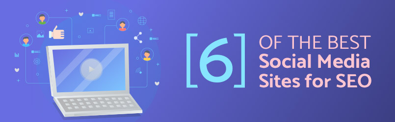 6 of the best social media sites for seo
