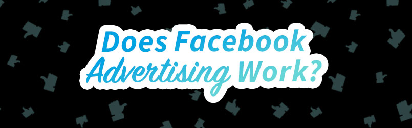 does facebook advertising work for businesses