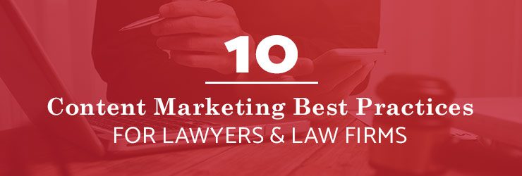 10 content marketing best practices for lawyers & law firms