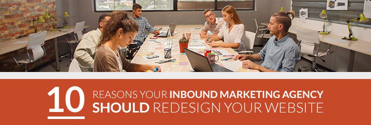 10 reasons your inbound marketing agency should redesign your website