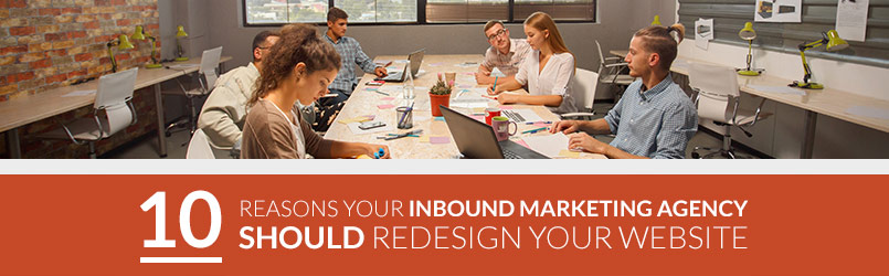 10 reasons why your inbound marketing agency should redesign your site