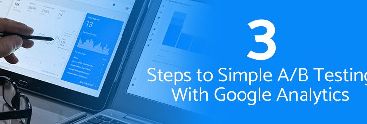 Steps to Simple A/B Testing with Google Analytics