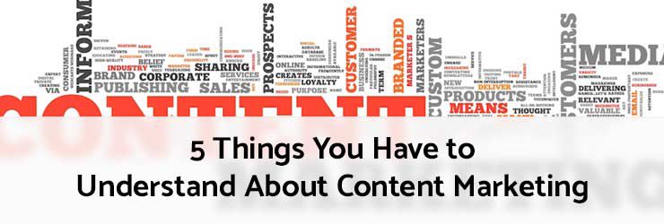 5 Things You Have to Understand About Content Marketing