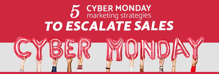 5 Cyber Monday marketing strategies to escalate sales