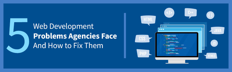 5 web development problems agencies face