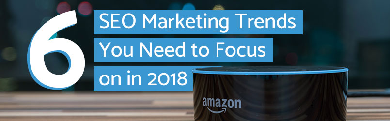 2018 seo marketing trends