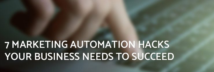 Marketing Automation Hacks Your Business Needs to Succeed