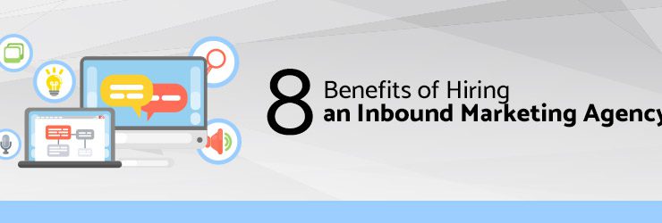 8 Benefits of Hiring an Inbound Marketing Agency