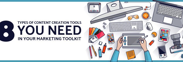 Types of Content Creation Tools You Need in your Marketing Toolkit