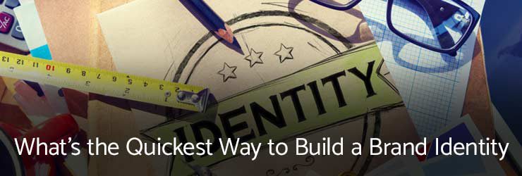 What's the Quickest Way to Build a Brand Identity?