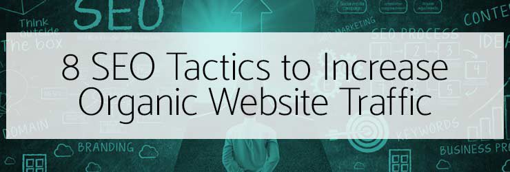 8 SEO Tactics to Increase Organic Website Traffic