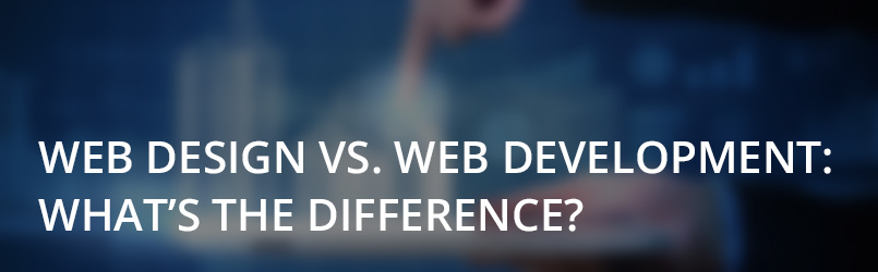 Web Design vs. Web Development: What's the Difference?