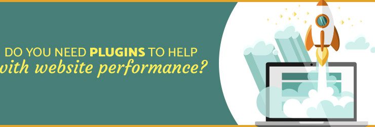 Do you need plugins to help with website performance?