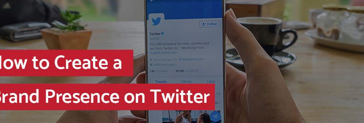 How to Create a Brand Presence on Twitter