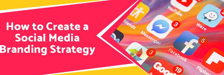 How to create a social media branding strategy