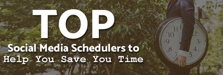 Top Social Media Schedulers to Help You Save You Time