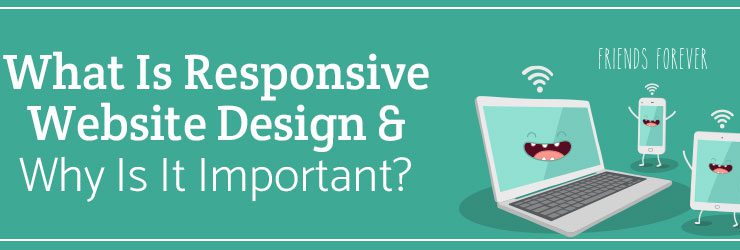 What Is Responsive Website Design and Why Is it Important?