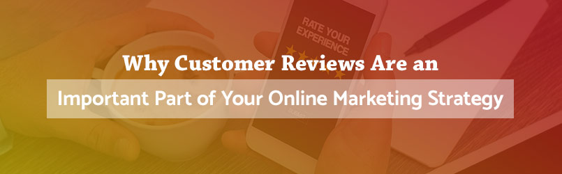 why customer reviews are important for your business