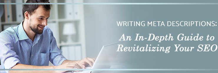 Writing Meta Descriptions: An In-Depth Guide to Revitalizing Your SEO